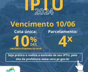 A Prefeitura Municipal de Verê definiu as datas de vencimento para o pagamento do Imposto Predial e Territorial Urbano IPTU, para o exercício de 2024.